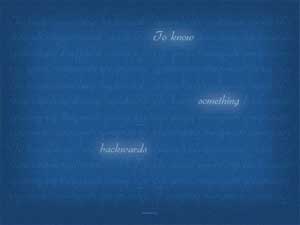 To know something backwards